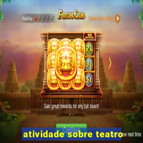 atividade sobre teatro